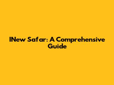 INew Safar: A Comprehensive Guide