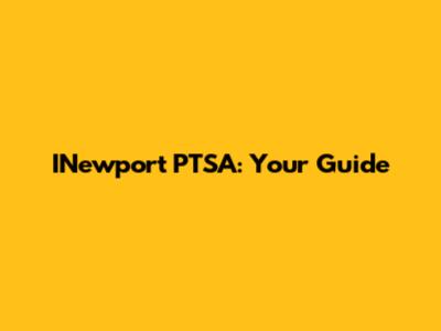 INewport PTSA: Your Guide