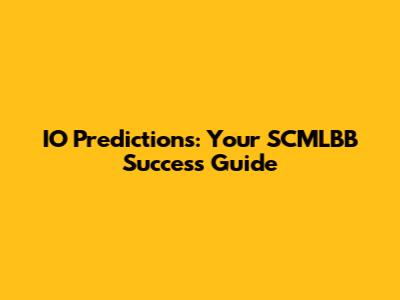 IO Predictions: Your SCMLBB Success Guide
