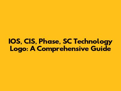 IOS, CIS, Phase, SC Technology Logo: A Comprehensive Guide