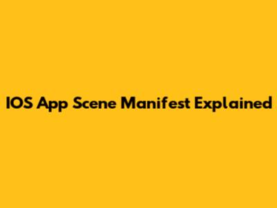IOS App Scene Manifest Explained