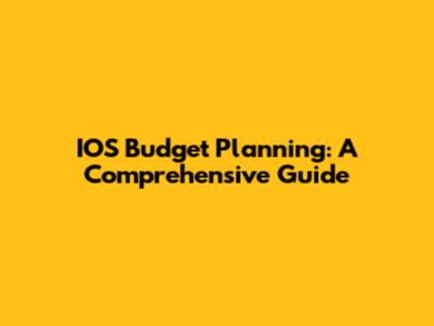 IOS Budget Planning: A Comprehensive Guide