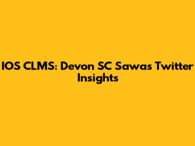 IOS CLMS: Devon SC Sawa's Twitter Insights