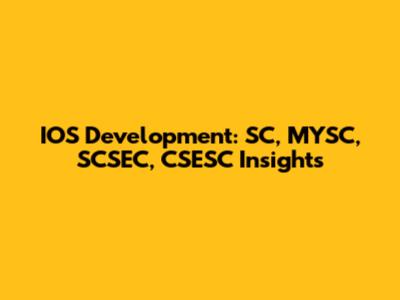 IOS Development: SC, MYSC, SCSEC, CSESC Insights