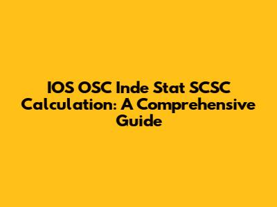 IOS OSC Inde Stat SCSC Calculation: A Comprehensive Guide
