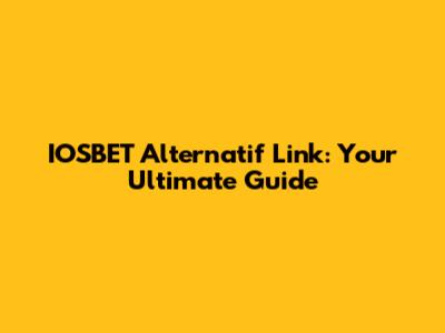 IOSBET Alternatif Link: Your Ultimate Guide