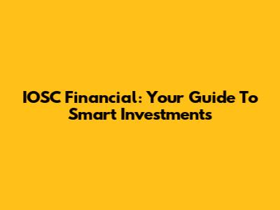 IOSC Financial: Your Guide To Smart Investments
