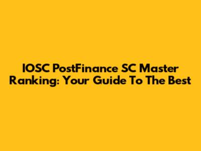 IOSC PostFinance SC Master Ranking: Your Guide To The Best