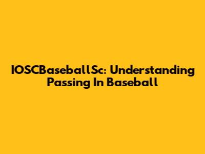 IOSCBaseballSc: Understanding Passing In Baseball