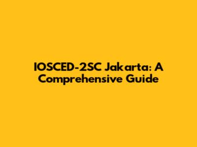 IOSCED-2SC Jakarta: A Comprehensive Guide