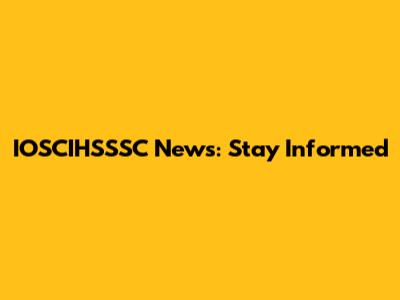 IOSCIHSSSC News: Stay Informed