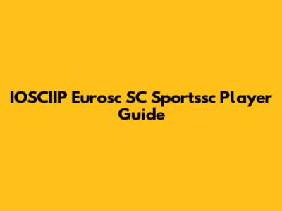 IOSCIIP Eurosc SC Sportssc Player Guide