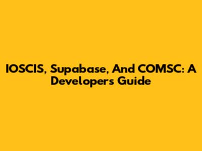 IOSCIS, Supabase, And COMSC: A Developer's Guide