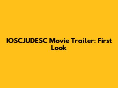 IOSCJUDESC Movie Trailer: First Look