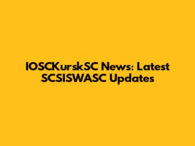 IOSCKurskSC News: Latest SCSISWASC Updates