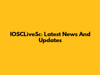 IOSCLiveSc: Latest News And Updates