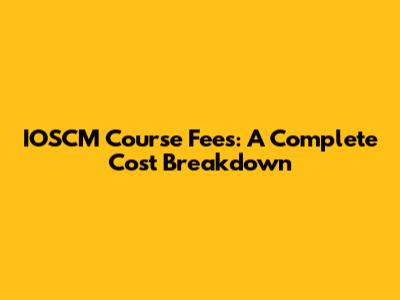IOSCM Course Fees: A Complete Cost Breakdown