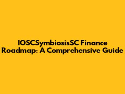 IOSCSymbiosisSC Finance Roadmap: A Comprehensive Guide