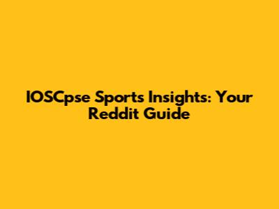 IOSCpse Sports Insights: Your Reddit Guide
