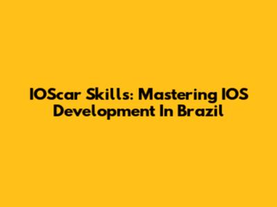 IOScar Skills: Mastering IOS Development In Brazil