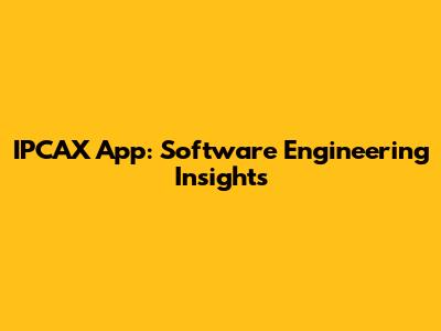 IPCAX App: Software Engineering Insights