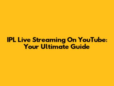 IPL Live Streaming On YouTube: Your Ultimate Guide