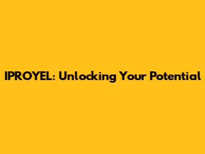 IPROYEL: Unlocking Your Potential