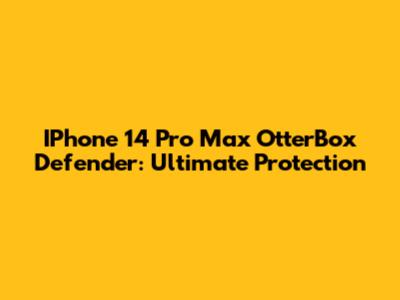 IPhone 14 Pro Max OtterBox Defender: Ultimate Protection