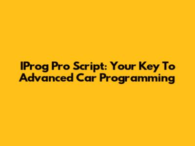 IProg Pro Script: Your Key To Advanced Car Programming
