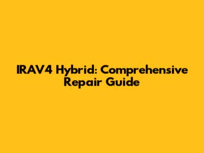 IRAV4 Hybrid: Comprehensive Repair Guide