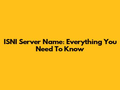 ISNI Server Name: Everything You Need To Know