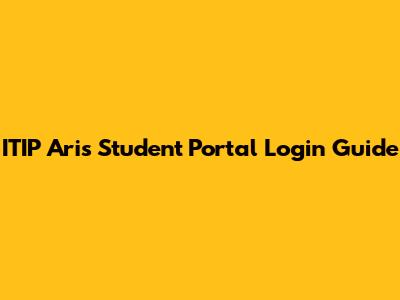 ITIP Aris Student Portal Login Guide