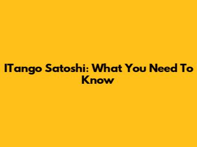 ITango Satoshi: What You Need To Know