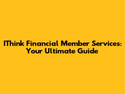 IThink Financial Member Services: Your Ultimate Guide
