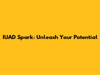 IUAD Spark: Unleash Your Potential