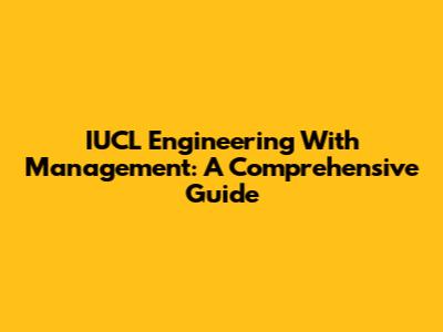 IUCL Engineering With Management: A Comprehensive Guide