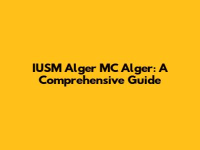 IUSM Alger MC Alger: A Comprehensive Guide