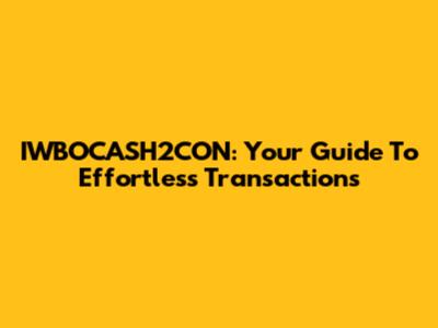 IWBOCASH2CON: Your Guide To Effortless Transactions