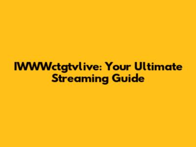 IWWWctgtvlive: Your Ultimate Streaming Guide
