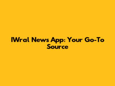 IWral News App: Your Go-To Source