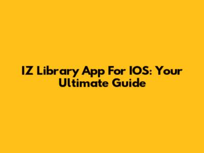 IZ Library App For IOS: Your Ultimate Guide