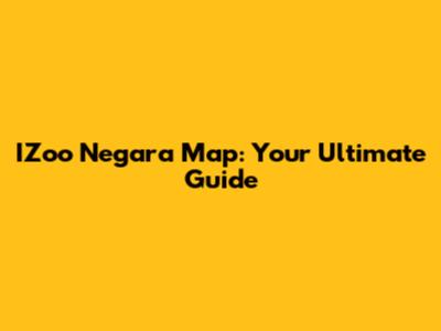 IZoo Negara Map: Your Ultimate Guide