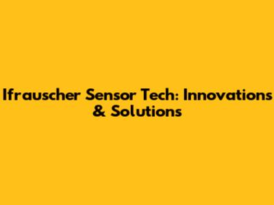 Ifrauscher Sensor Tech: Innovations & Solutions