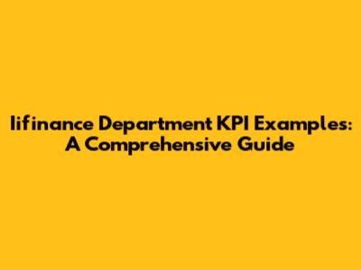 Iifinance Department KPI Examples: A Comprehensive Guide