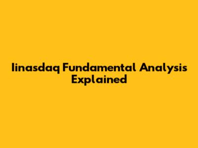 Iinasdaq Fundamental Analysis Explained