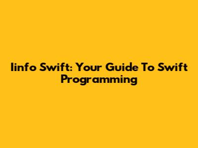 Iinfo Swift: Your Guide To Swift Programming