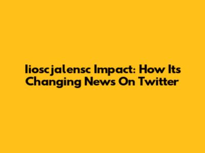 Iioscjalensc Impact: How It's Changing News On Twitter