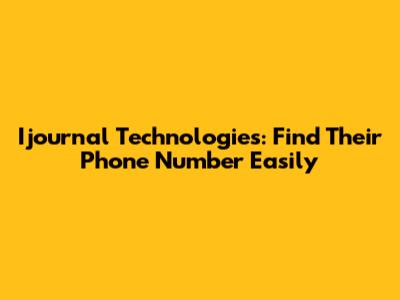 Ijournal Technologies: Find Their Phone Number Easily