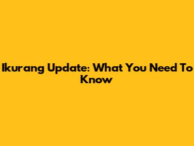 Ikurang Update: What You Need To Know