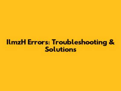 IlmzH Errors: Troubleshooting & Solutions